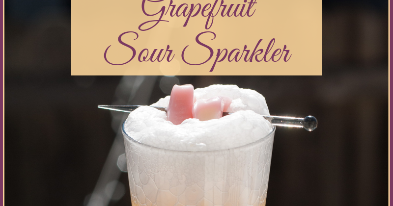 Grapefruit Sour Sparkler – A Year of Cocktails