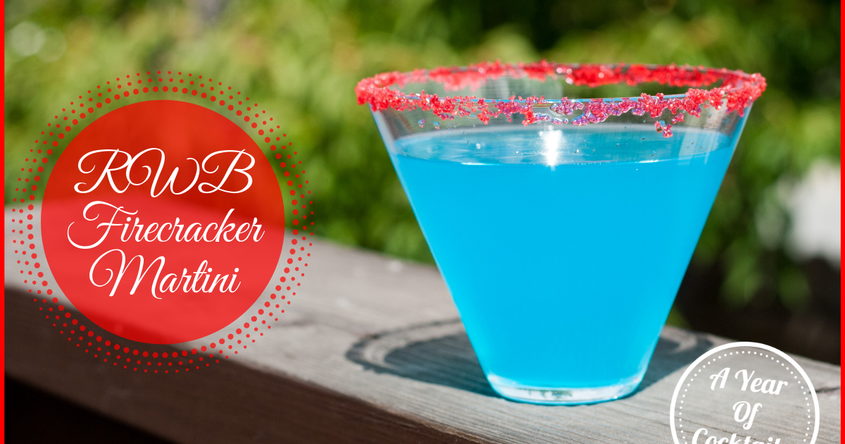 RWB Firecracker Martini – A Year of Cocktails